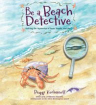 Title: Be a Beach Detective: Solving the Mysteries of Lakes, Swamps, and Pools, Author: Peggy Kochanoff