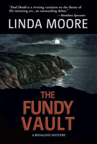 Title: The Fundy Vault: A Rosalind Mystery, Author: Linda Moore