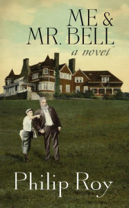 Title: Me and Mr. Bell, Author: Philip Roy