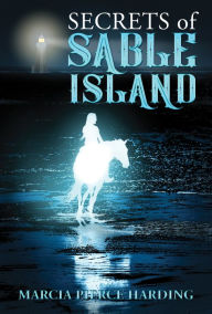 Title: Secrets of Sable Island, Author: Marcia Pierce Harding