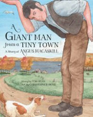 Title: A Giant Man from a Tiny Town: A Story of Angus MacAskill, Author: Tom Ryan