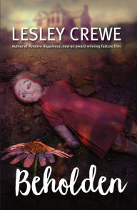 Title: Beholden, Author: Lesley Crewe