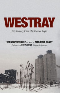 Title: Westray: My Journey from Darkness to Light, Author: Vernon Theriault