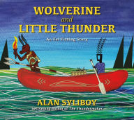 Title: Wolverine and Little Thunder: An Eel Fishing Story, Author: Alan Syliboy