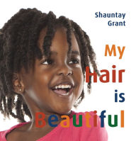 Title: My Hair is Beautiful, Author: Shauntay Grant