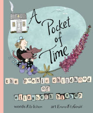 Title: A Pocket of Time: The Poetic Childhood of Elizabeth Bishop, Author: Rita Wilson