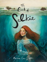 Title: The Book of Selkie: A Paper Doll Book, Author: Briana Corr Scott