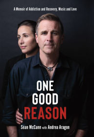 Free ebooks free download One Good Reason: A Memoir of Addiction and Recovery, Music and Love by Sean McCann, Andrea Aragon