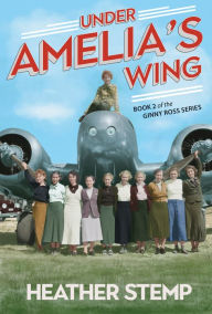 Title: Under Amelia's Wing: Book 2 of the Ginny Ross Series, Author: Heather Stemp