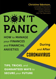 Title: Don't Panic: How to Manage your Finances-and Financial Anxieties-During and After Coronavirus, Author: Christine Ibbotson