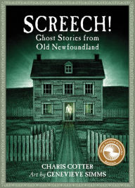 Title: Screech!: Ghost Stories from Old Newfoundland, Author: Charis Cotter