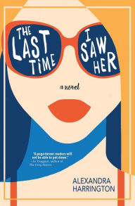 Title: The Last Time I Saw Her, Author: Alexandra Harrington