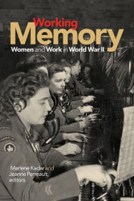 Title: Working Memory: Women and Work in World War II, Author: Marlene Kadar