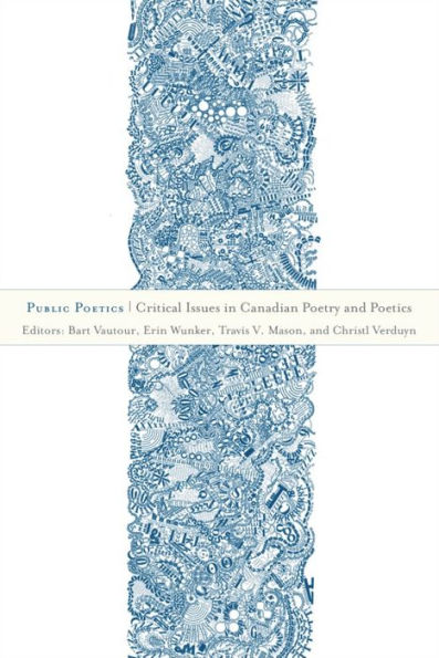 Public Poetics: Critical Issues in Canadian Poetry and Poetics