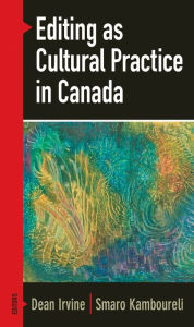 Title: Editing as Cultural Practice in Canada, Author: Dean Irvine