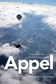 Title: Appel: A Canadian in the French Foreign Legion, Author: Joel Struthers