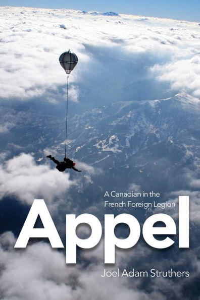 Appel: A Canadian in the French Foreign Legion