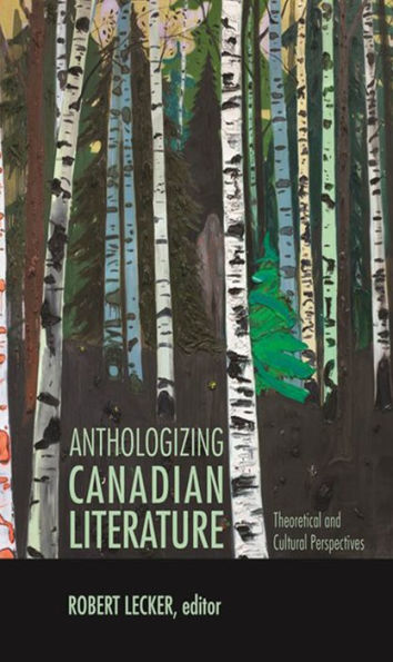 Anthologizing Canadian Literature: Theoretical and Cultural Perspectives