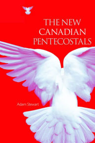 Title: The New Canadian Pentecostals, Author: Adam Stewart