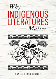 Title: Why Indigenous Literatures Matter, Author: Daniel Heath Justice