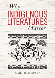 Title: Why Indigenous Literatures Matter, Author: Daniel Heath Justice