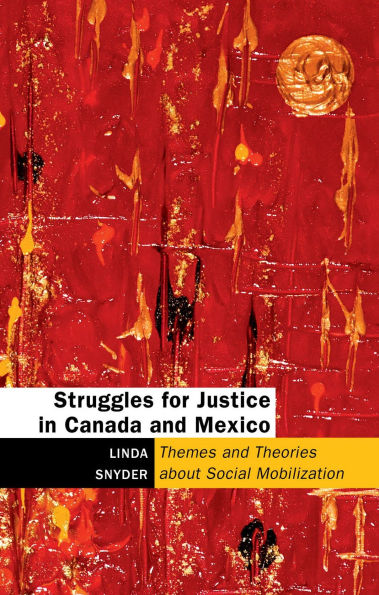 Struggles for Justice Canada and Mexico: Themes Theories about Social Mobilization