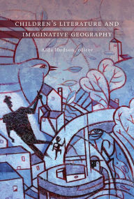 Title: Children's Literature and Imaginative Geography, Author: Aïda Hudson