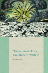 Title: Wittgenstein's Ethics and Modern Warfare, Author: Nil Santi  ez