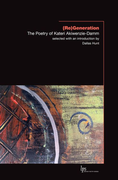 (Re)Generation: The Poetry of Kateri Akiwenzie-Damm