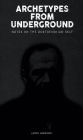 Archetypes from Underground: : Notes on the Dostoevskian Self