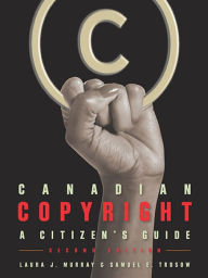 Title: Canadian Copyright: A Citizen's Guide, Author: Laura J. Murray