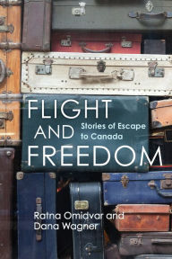 Title: Flight and Freedom: Stories of Escape to Canada, Author: Ratna Omidvar