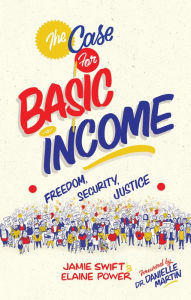 Title: The Case for Basic Income: Freedom, Security, Justice, Author: Jamie  Swift