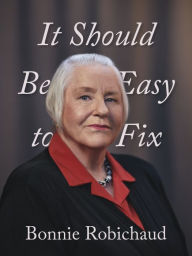 Title: It Should Be Easy to Fix, Author: Bonnie Robichaud