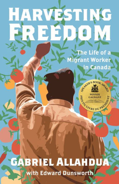 Harvesting Freedom: The Life of a Migrant Worker Canada