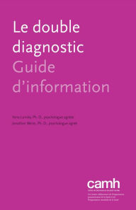 Title: Le double diagnostic: Guide d'information, Author: Yona Lunsky