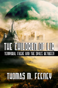 Title: The Children Of Lir: Emporal Fugue And The Space Between: Book Two, Author: 