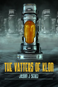 Title: The Vatters Of Klon, Author: Jason J. Sergi