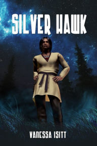 Title: Silver Hawk: The Eagle's Quest, Author: Vanessa Isitt