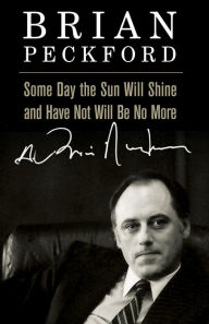 Title: Some Day the Sun Will Shine and Have Not Will Be No More, Author: Brian Peckford