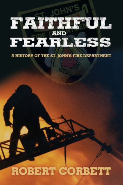 Faithful and Fearless: A History of the St. John's Fire Department