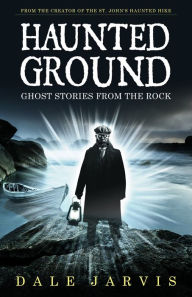 Title: Haunted Ground: Ghost Stories from the Rock, Author: Dale Jarvis