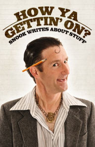 Title: How Ya Gettin' On?: Snook Writes about Stuff, Author: Snook