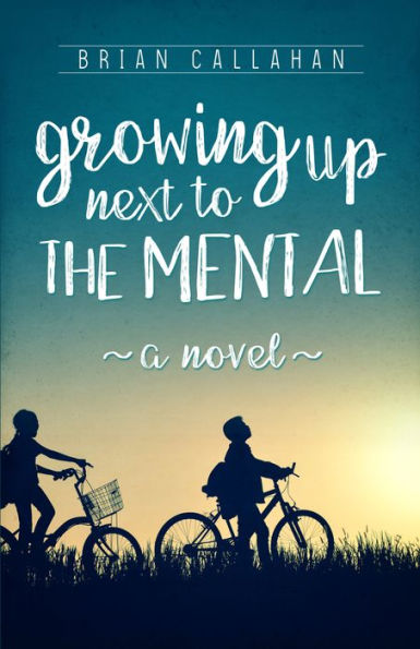 Growing Up Next to The Mental