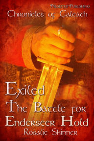 Title: Exiled: The Battle for Enderseer Hold: Chronicles of Caleath, Author: Rosalie Skinner