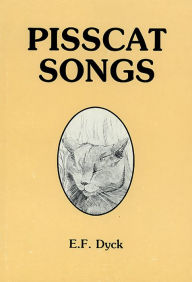 Title: Pisscat Songs, Author: E. F. Dyck