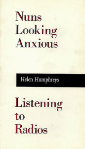 Title: Nuns Looking Anxious, Listening to Radios, Author: Helen Humphreys