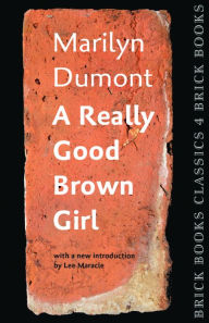 Title: A Really Good Brown Girl: Brick Books Classics 4, Author: Marilyn Dumont