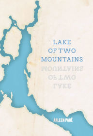 Title: Lake of Two Mountains, Author: Arleen Paré