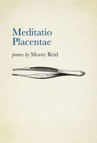 Title: Meditatio Placentae, Author: Monty Reid